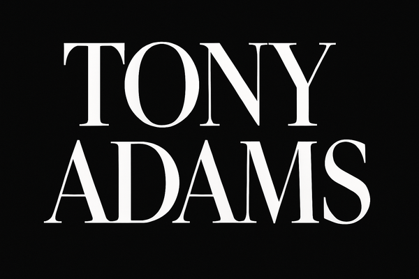 The name Tony Adams white letters black back ground in bold lettering all caps like think, architecture digest, new yorker, manhattan, high fashion. 
